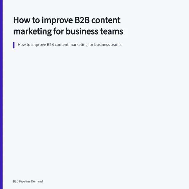 How to improve B2B content marketing for business teams. How to improve B2B content marketing for business teams